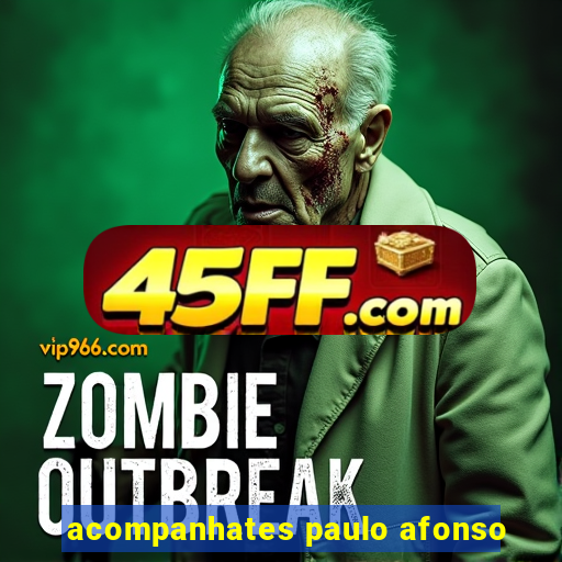 acompanhates paulo afonso